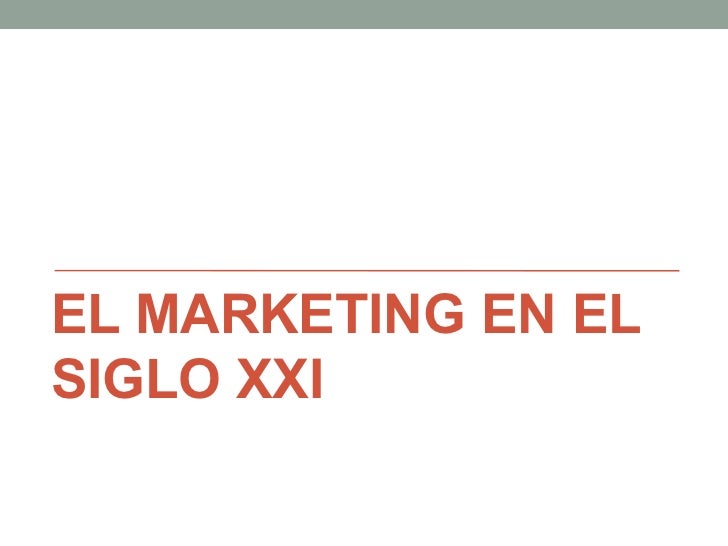 Capítulo 1 - El marketing en el siglo XXI