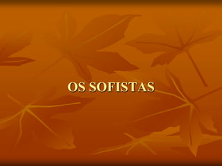 OS SOFISTAS
 