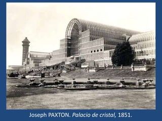 Joseph PAXTON. Palacio de cristal, 1851.
 
