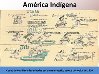 Casa Asteca
As portas e
janelas eram
trapezoides
 