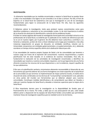 DECLARACION DE MONTEVIDEO. PROPUESTAS DE MEJORA EN LA SALUD RURAL 
ESTRATEGIA PEICU. 
INVESTIGACIÓN: 
Es altamente improba...