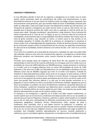 DECLARACION DE MONTEVIDEO. PROPUESTAS DE MEJORA EN LA SALUD RURAL 
ESTRATEGIA PEICU. 
URGENCIAS Y EMERGENCIAS: 
Es muy dif...
