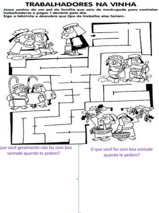 que você geralmente não faz com boa
vontade quando te pedem?
O que você faz com boa vontade
quando te pedem?
 