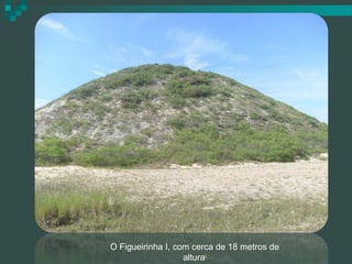O Figueirinha I, com cerca de 18 metros de
altura[

 