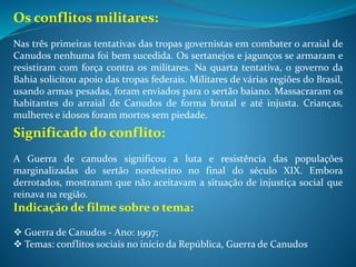  Foi um conflito armado que ocorreu na região Sul do Brasil, entre
outubro de 1912 e agosto de 1916. Envolveu cerca de 20 mil camponeses
que enfrentaram forças militares dos poderes federal e estadual. Ganhou
esse nome porque os conflitos ocorreram numa área de disputa
territorial entre os estados do Paraná e Santa Catarina.
 Os coronéis da região e os governos (federal e estadual) começaram a
ficar preocupados com a liderança de José Maria e sua capacidade de
atrair os camponeses. O governo passou a acusar o beato de ser um
inimigo da República, que tinha como objetivo desestruturar o governo e
a ordem da região. Com isso, policiais e soldados do exército foram
enviados para o local, com o objetivo de desarticular o movimento.
 Os soldados e policiais começaram a perseguir o beato e seus seguidores.
Armados de espingardas de caça, facões e enxadas, os camponeses
resistiram e enfrentaram as forças oficiais que estavam bem armadas.
Nestes conflitos armados, entre 5 mil e 8 mil rebeldes, na maioria
camponeses, morreram. As baixas do lado das tropas oficiais foram bem
menores.
 