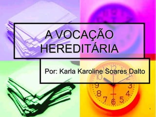 A VOCAÇÃO HEREDITÁRIA Por: Karla Karoline Soares Dalto 