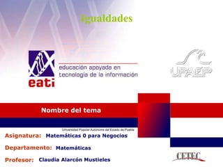 Nombre del tema Matemáticas 0 para Negocios Matemáticas Claudia Alarcón Mustieles 