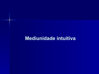 Mediunidade intuitiva 