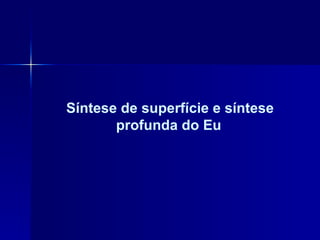 Síntese de superfície e síntese profunda do Eu   
