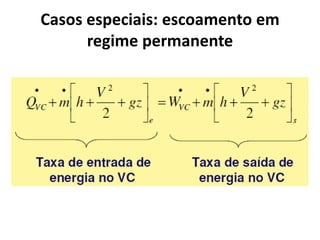 Casos especiais: escoamento em
      regime permanente
 