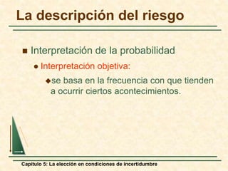Capítulo 5 La elección en condiciones de incertidumbre | PPTX