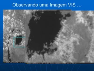 Observando uma Imagem VIS …
 
