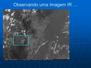 Observando uma Imagem IR …
 
