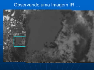 Observando uma Imagem IR …
 