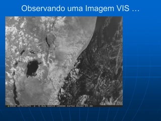 Observando uma Imagem VIS …
 