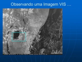 Observando uma Imagem VIS …
 