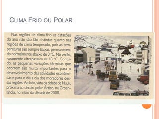 CLIMA FRIO OU POLAR
 