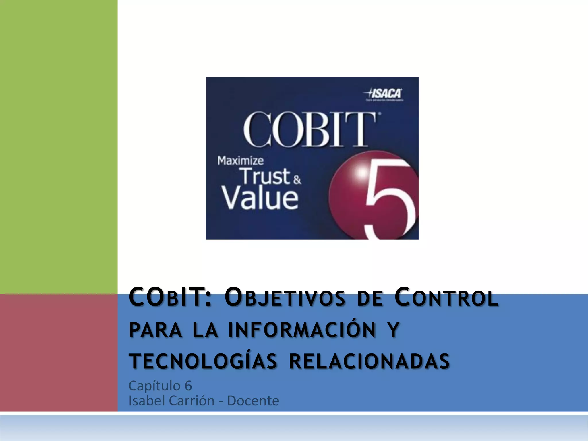 COBIT: OBJETIVOS DE CONTROL PARA LA INFORMACIÓN Y TECNOLOGÍAS RELACIONADAS  