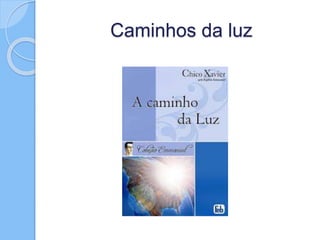 Caminhos da luz
 