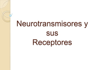 Neurotransmisores y susReceptores 