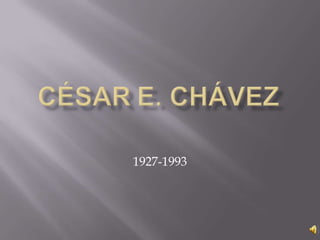 Césare. Chávez 1927-1993 