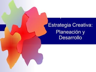 Capítulo 8 Estrategia Creativa: Planeación y Desarrollo 