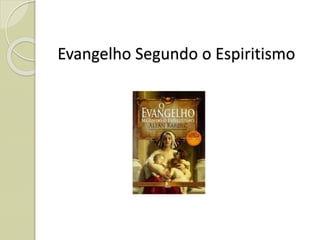 Evangelho Segundo o Espiritismo
 