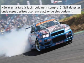 Não é uma tarefa fácil, pois nem sempre é fácil detectar
onde esses deslizes ocorrem e até onde eles podem ir.

 