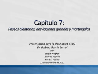 Presentación para la clase MATE 5700
Dr. Balbino García Bernal
Por:
Hiram Negrón
Ricardo Negrón
Rosa E. Padilla
22 de diciembre de 2011
 