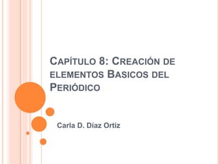 CAPÍTULO 8: CREACIÓN DE
ELEMENTOS BASICOS DEL
PERIÓDICO


 Carla D. Díaz Ortiz
 