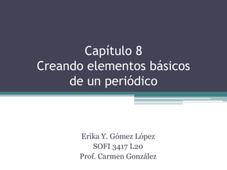 Capítulo 8
Creando elementos básicos
     de un periódico



      Erika Y. Gómez López
          SOFI 3417 L20
      Prof. Carmen González
 