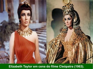 Elizabeth Taylor em cena do filme Cleópatra (1963).
 