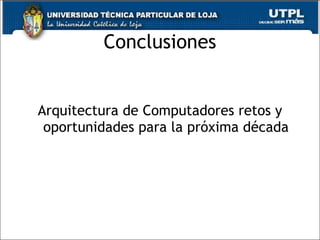 Conclusiones Arquitectura de Computadores retos y oportunidades para la pr óxima década 