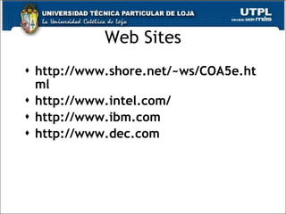 Web Sites http://www.shore.net/~ws/COA5e.html http://www.intel.com/ http://www.ibm.com http://www.dec.com 