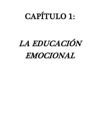 CAPÍTULO 1:
LA EDUCACIÓN
EMOCIONAL
 