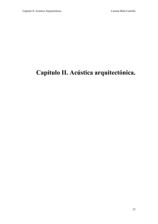 Capítulo II. Acústica Arquitectónica. Carmen Bella Castrillo
27
Capítulo II. Acústica arquitectónica.
 