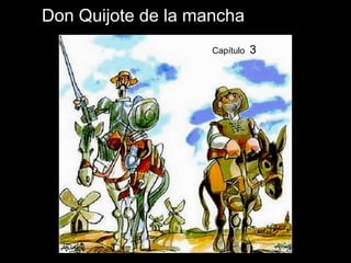 Álbum de fotografías
por Virginia
Don Quijote de la mancha
Capítulo 3
 