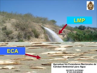 Estándar de Calidad Ambiental - ECA


                                   LMP




ECA


                                         33
 