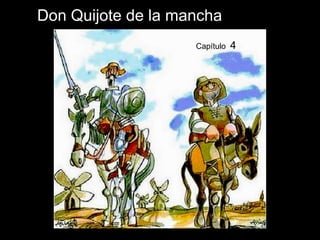Álbum de fotografías
por Virginia
Don Quijote de la mancha
Capítulo 4
 