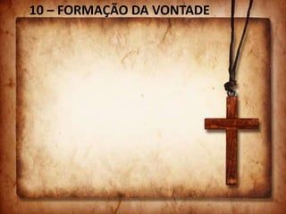 10 – FORMAÇÃO DA VONTADE
 