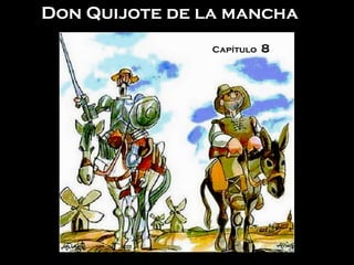 Álbum de fotografías
por Virginia
Don Quijote de la mancha
Capítulo 8
 
