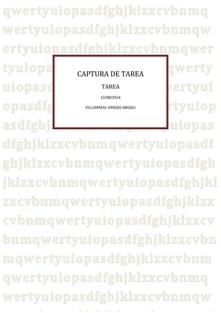 CAPTURA DE TAREA
TAREA
12/08/2014
VILLLARREAL VARGAS ABIGALI
 