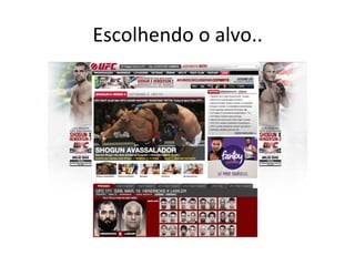 Escolhendo	
  o	
  alvo..	
  
 