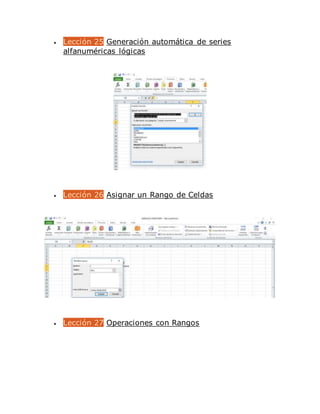  Lección 25 Generación automática de series
alfanuméricas lógicas
 Lección 26 Asignar un Rango de Celdas
 Lección 27 Operaciones con Rangos
 