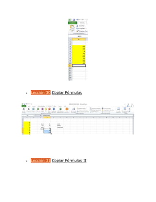  Lección 30 Copiar Fórmulas
 Lección 31 Copiar Fórmulas II
 