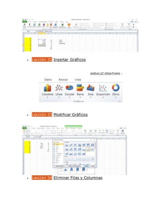  Lección 32 Insertar Gráficos
 Lección 33 Modificar Gráficos
 Lección 34 Eliminar Filas y Columnas
 