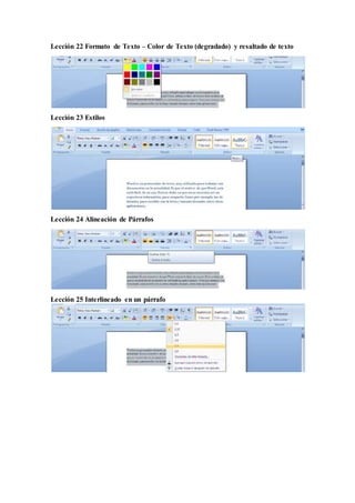 Lección 22 Formato de Texto – Color de Texto (degradado) y resaltado de texto
Lección 23 Estilos
Lección 24 Alineación de Párrafos
Lección 25 Interlineado en un párrafo
 