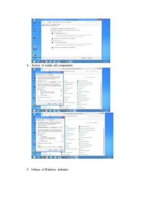 4. Activar el sonido del computador
5. Utilizar el Windows defender
 