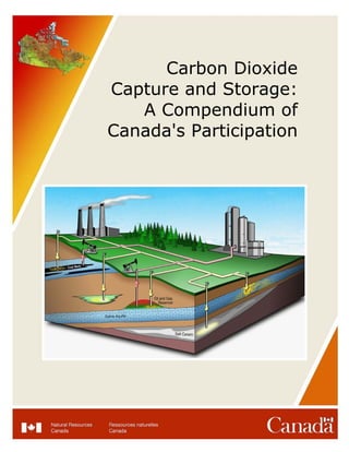 Carbon Dioxide
Capture and Storage:
A Compendium of
Canada's Participation
 