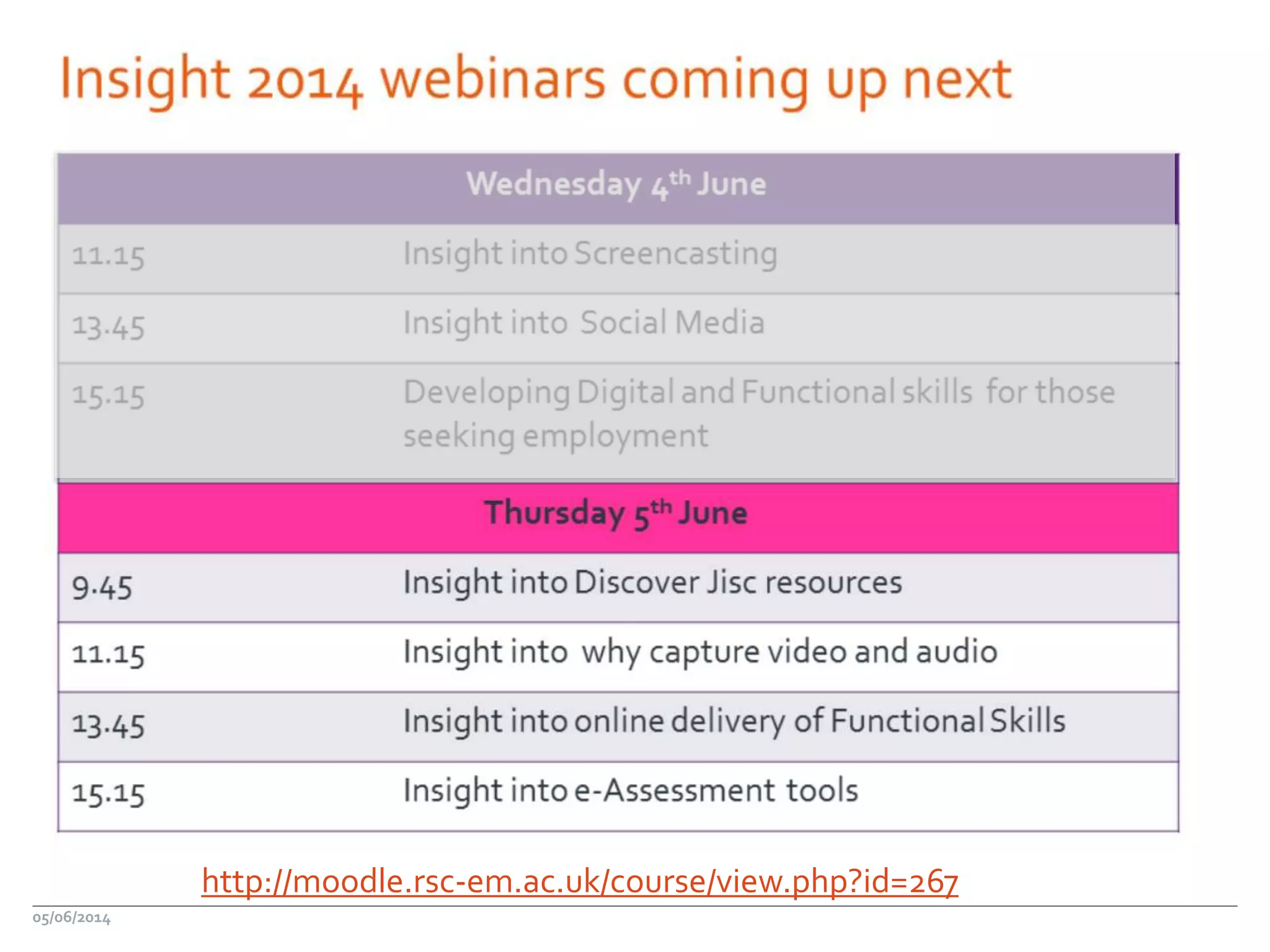 05/06/2014
http://moodle.rsc-em.ac.uk/course/view.php?id=267
 